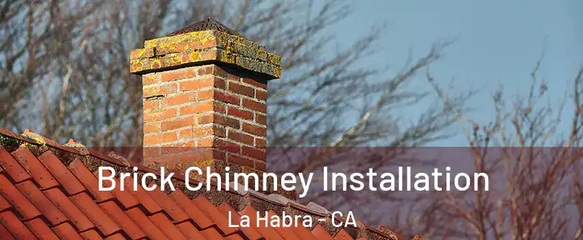  Brick Chimney Installation La Habra - CA