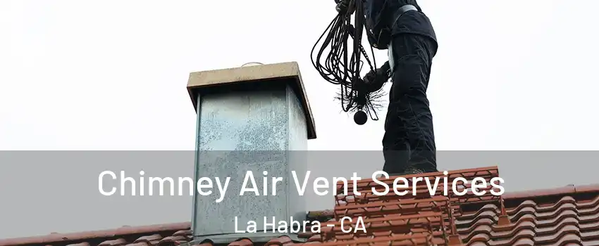  Chimney Air Vent Services La Habra - CA