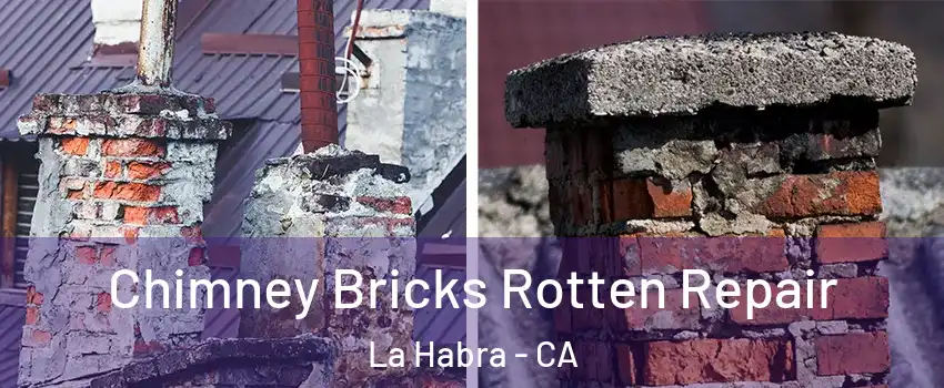  Chimney Bricks Rotten Repair La Habra - CA