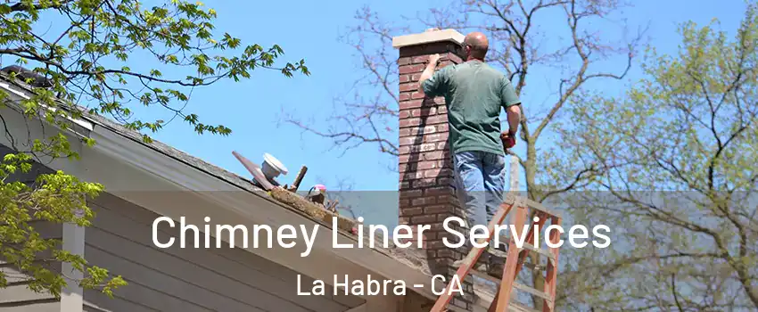  Chimney Liner Services La Habra - CA