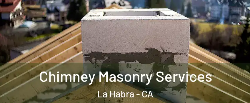  Chimney Masonry Services La Habra - CA