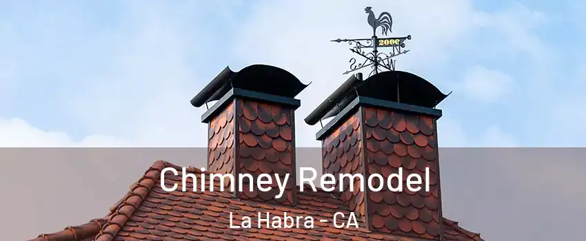  Chimney Remodel La Habra - CA