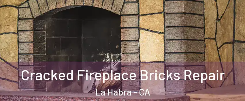  Cracked Fireplace Bricks Repair La Habra - CA