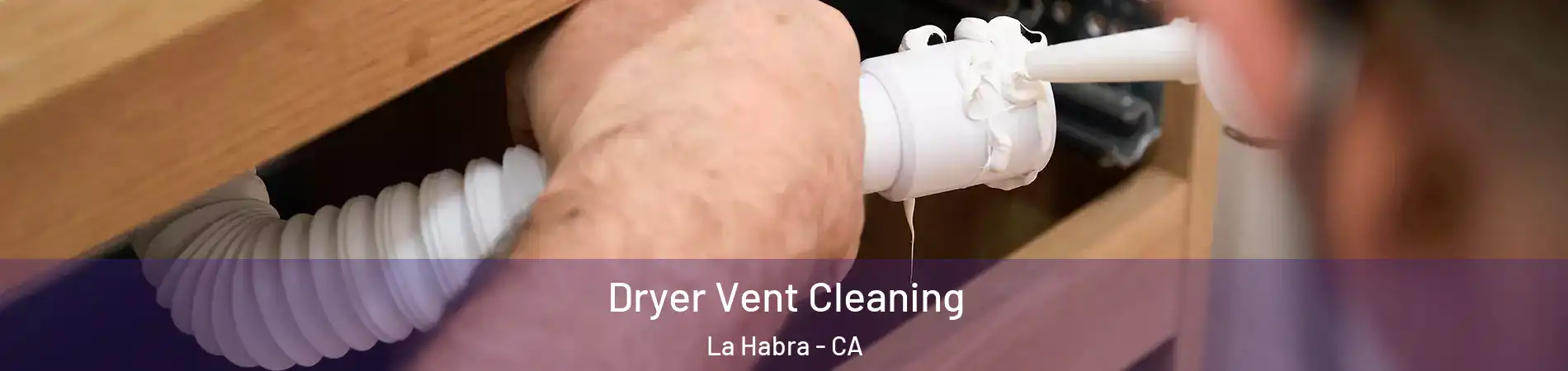  Dryer Vent Cleaning La Habra - CA