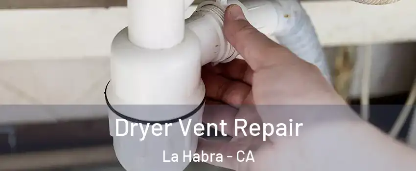  Dryer Vent Repair La Habra - CA