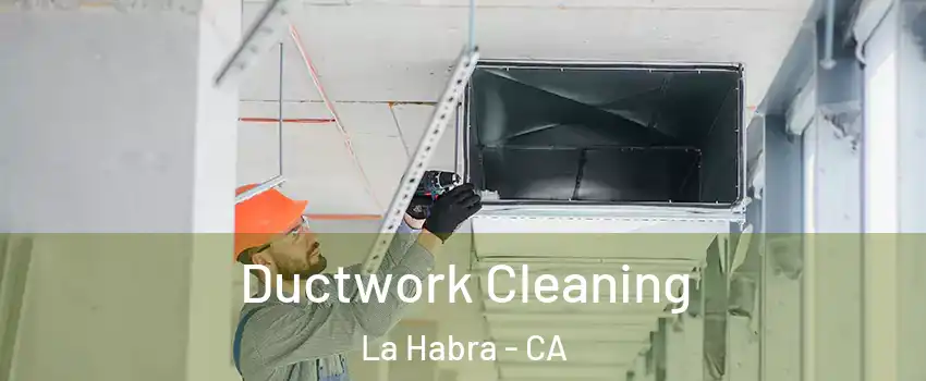  Ductwork Cleaning La Habra - CA