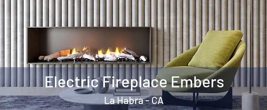  Electric Fireplace Embers La Habra - CA