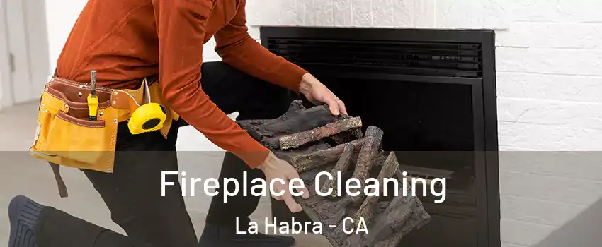 Fireplace Cleaning La Habra - CA