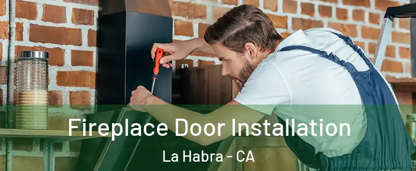  Fireplace Door Installation La Habra - CA