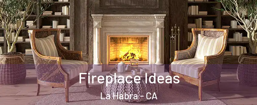  Fireplace Ideas La Habra - CA