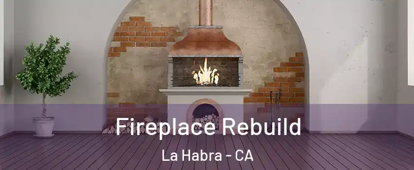  Fireplace Rebuild La Habra - CA