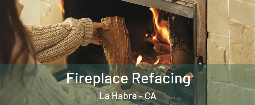 Fireplace Refacing La Habra - CA