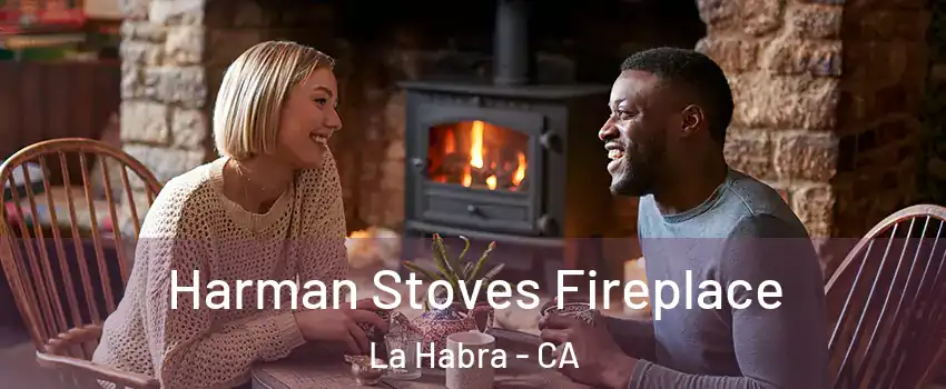  Harman Stoves Fireplace La Habra - CA