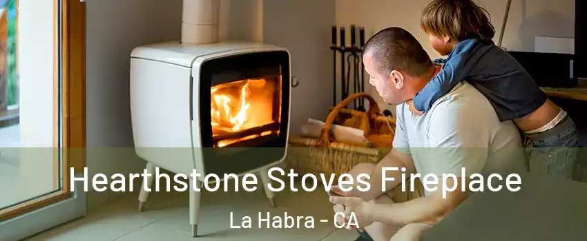  Hearthstone Stoves Fireplace La Habra - CA