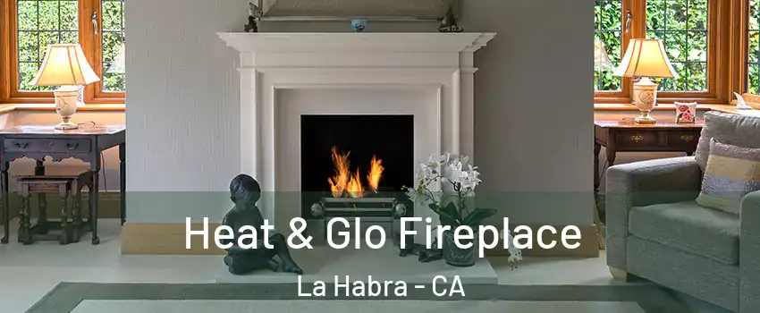  Heat & Glo Fireplace La Habra - CA