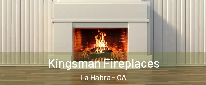  Kingsman Fireplaces La Habra - CA