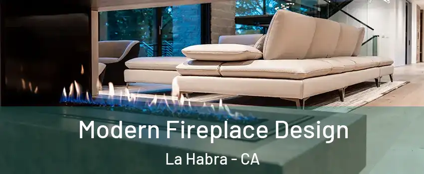  Modern Fireplace Design La Habra - CA