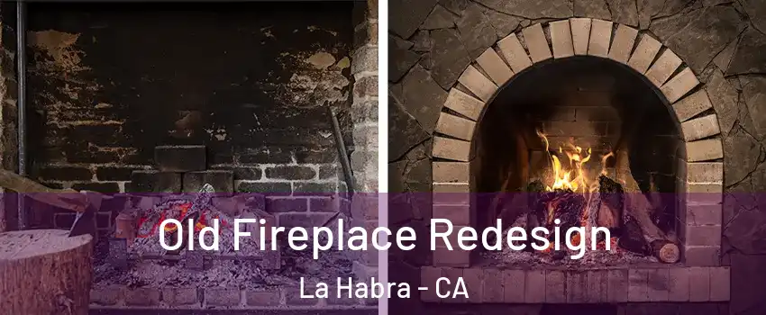  Old Fireplace Redesign La Habra - CA