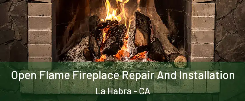  Open Flame Fireplace Repair And Installation La Habra - CA