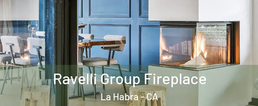  Ravelli Group Fireplace La Habra - CA