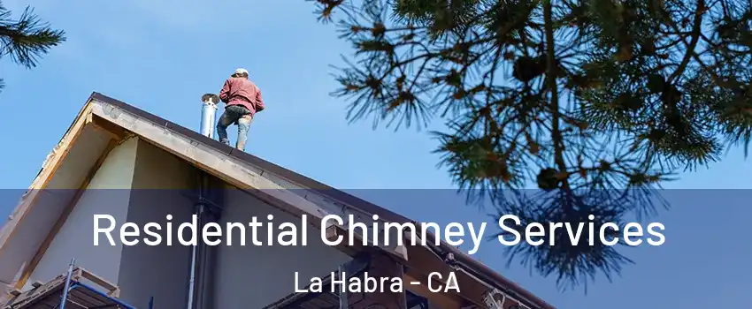  Residential Chimney Services La Habra - CA