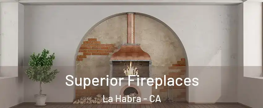  Superior Fireplaces La Habra - CA