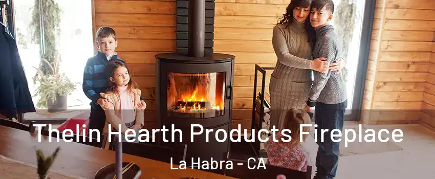  Thelin Hearth Products Fireplace La Habra - CA